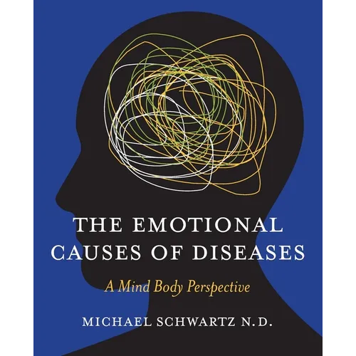 The Emotional Causes of Diseases: A Mind Body Perspective