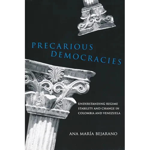 Precarious Democracies: Understanding Regime Stability and Change in Colombia and Venezuela - Paperback
