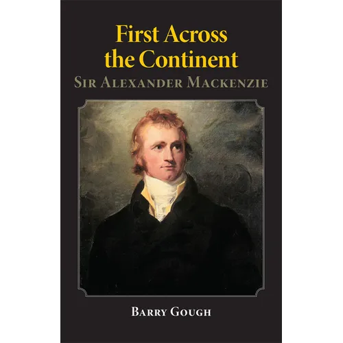 First Across the Continent: Sir Alexander MacKenzie Volume 14 - Paperback