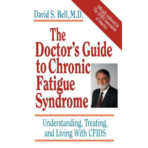 The Doctor's Guide to Chronic Fatigue Syndrome: Understanding, Treating, and Living with Cfids - Paperback