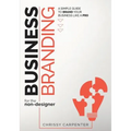 Business Branding for the Non-Designer: A Simple Guide to Brand Your Business Like a Pro