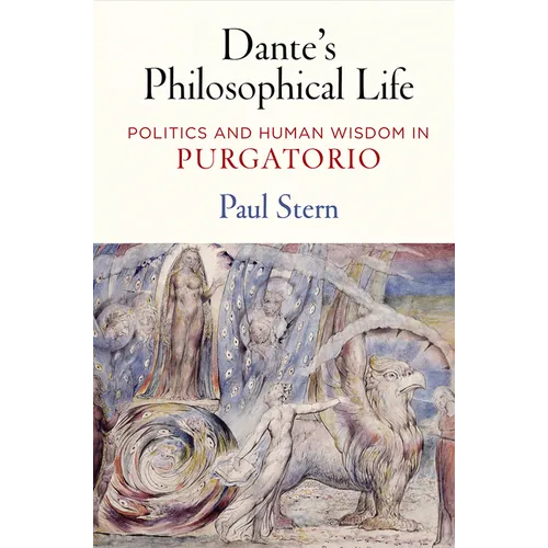 Dante's Philosophical Life: Politics and Human Wisdom in Purgatorio - Hardcover