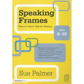 Speaking Frames: How to Teach Talk for Writing: Ages 8-10