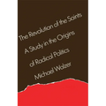 The Revolution of the Saints: A Study in the Origins of Radical Politics