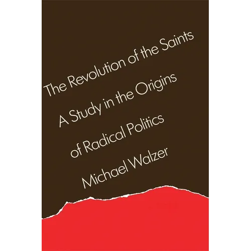 The Revolution of the Saints: A Study in the Origins of Radical Politics
