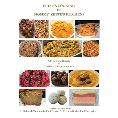What's Cooking in Mommy Zette's Kitchen?: All The Good Recipes of HAITIAN Cuisine and more - Paperback
