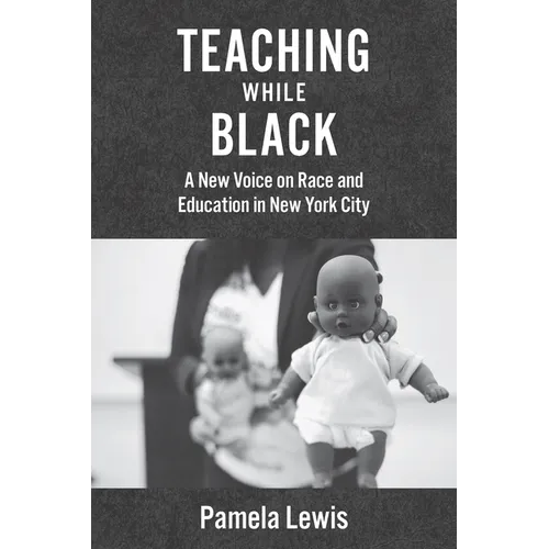 Teaching While Black: A New Voice on Race and Education in New York City - Paperback