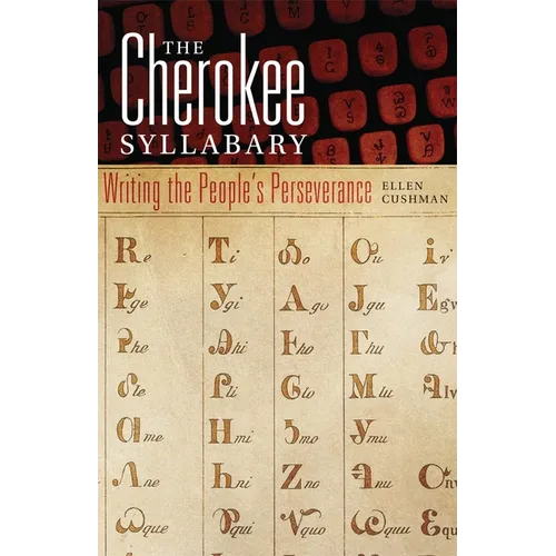 The Cherokee Syllabary: Writing the People's Perseverance Volume 56 - Paperback