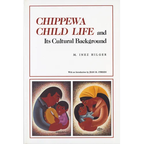 Chippewa Child Life and Its Cultural Background - Paperback