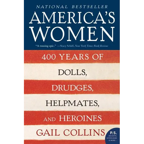 America's Women: 400 Years of Dolls, Drudges, Helpmates, and Heroines