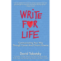 Write for Life: Communicating Your Way Through Cancer and Chronic Disease