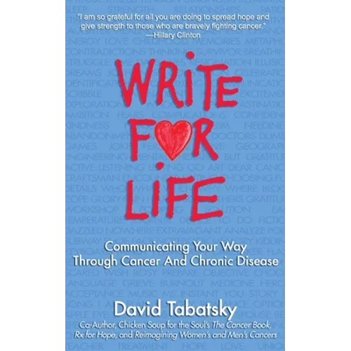 Write for Life: Communicating Your Way Through Cancer and Chronic Disease