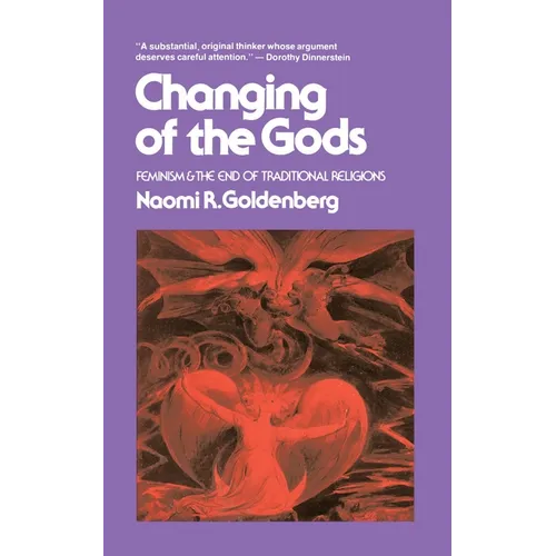 Changing of the Gods: Feminism and the End of Traditional Religions - Paperback