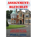 Assignment Bletchley: A WW2 Story of Navy Intelligence, Spies and Intrigue