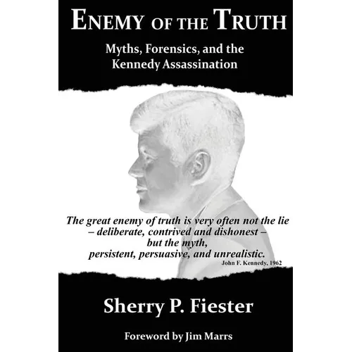 Enemy of the Truth, Myths, Forensics, and the Kennedy Assassination - Paperback