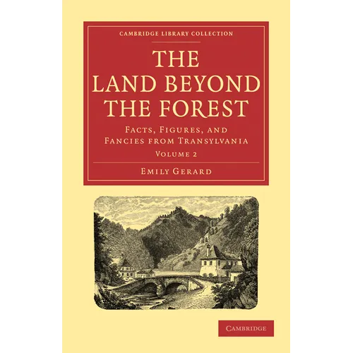 The Land Beyond the Forest: Facts, Figures, and Fancies from Transylvania - Paperback