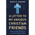 A Letter to My Anxious Christian Friends: From Fear to Faith in Unsettled Times