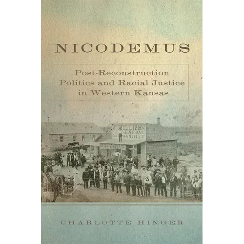 Nicodemus: Post-Reconstruction Politics and Racial Justice in Western Kansas Volume 11 - Hardcover