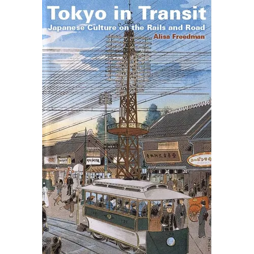 Tokyo in Transit: Japanese Culture on the Rails and Road - Paperback
