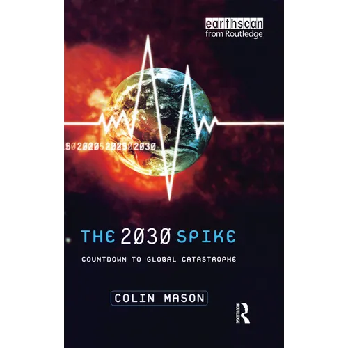 The 2030 Spike: Countdown to Global Catastrophe - Paperback