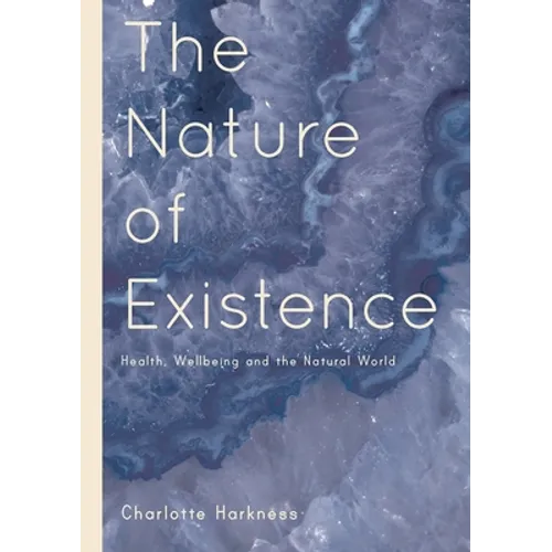The Nature of Existence: Health, Wellbeing and the Natural World