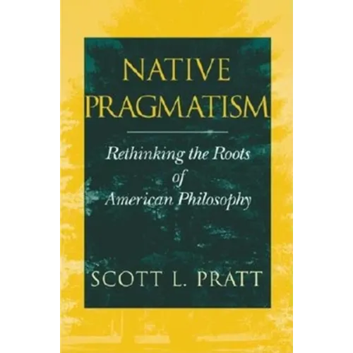 Native Pragmatism: Rethinking the Roots of American Philosophy - Paperback