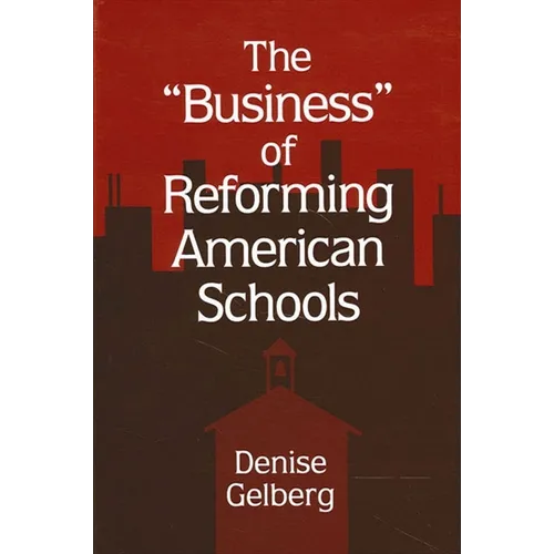 The Business of Reforming American Schools - Paperback
