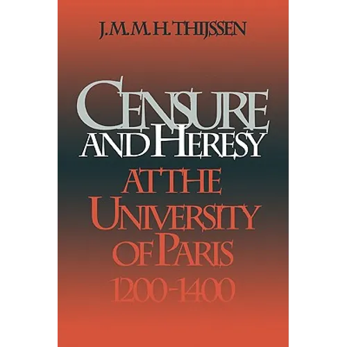 Censure and Heresy at the University of Paris, 1200-1400 - Hardcover