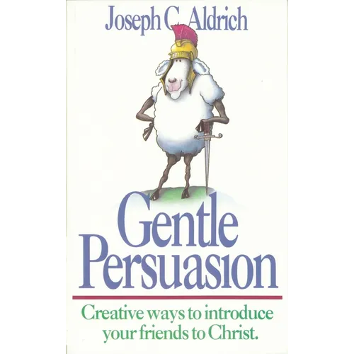 Gentle Persuasion: Creative Ways to Introduce Your Friends to Christ - Paperback
