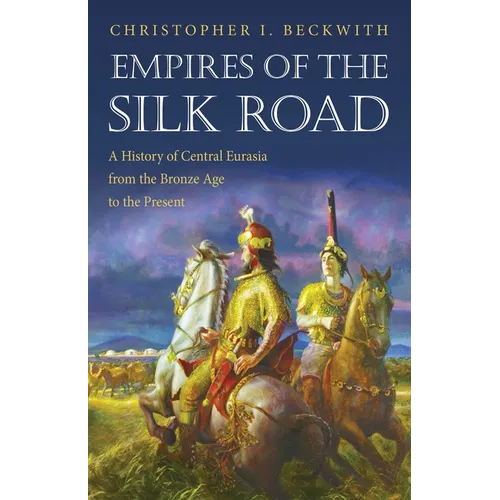 Empires of the Silk Road: A History of Central Eurasia from the Bronze Age to the Present - Paperback