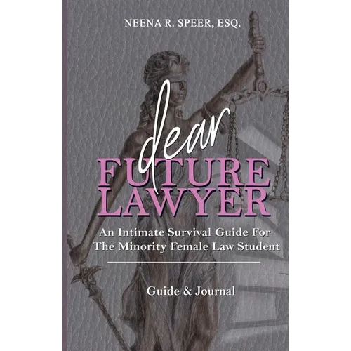Dear Future Lawyer: An Intimate Survival Guide For The Minority Female Law Student - Paperback