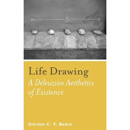 Life Drawing: A Deleuzean Aesthetics of Existence - Paperback