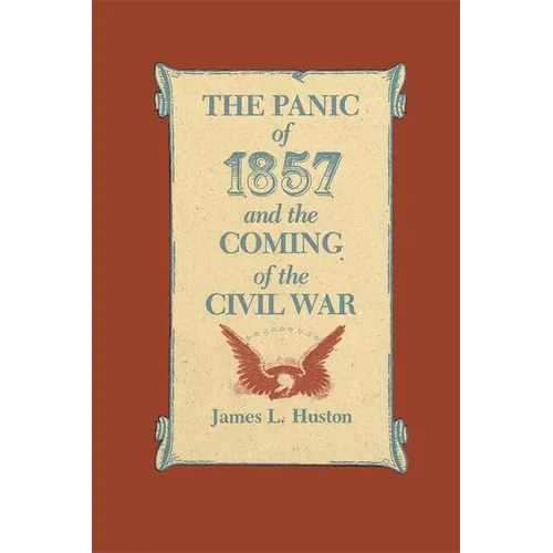 The Panic of 1857 and the Coming of the Civil War - Paperback