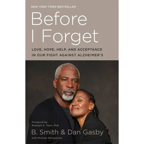 Before I Forget: Love, Hope, Help, and Acceptance in Our Fight Against Alzheimer's - Paperback