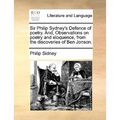 Sir Philip Sydney's Defence of Poetry. And, Observations on Poetry and Eloquence, from the Discoveries of Ben Jonson.