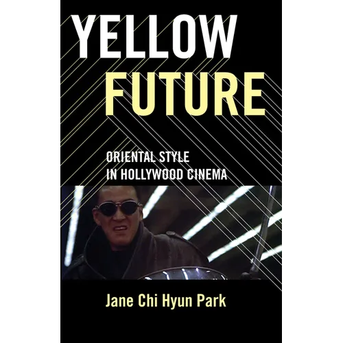 Yellow Future: Oriental Style in Hollywood Cinema - Paperback