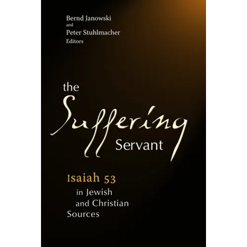 The Suffering Servant: Isaiah 53 in Jewish and Christian Sources - Paperback
