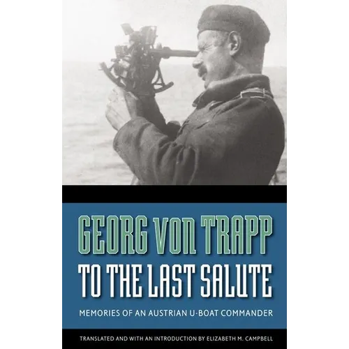 To the Last Salute: Memories of an Austrian U-Boat Commander - Paperback