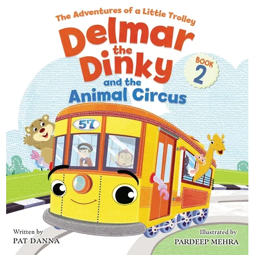 Delmar the Dinky and the Animal Circus: An Inspiring Children's Picture Book and Historical Adventure for Kids Who Like Trains: The Adventures of a Li - Hardcover