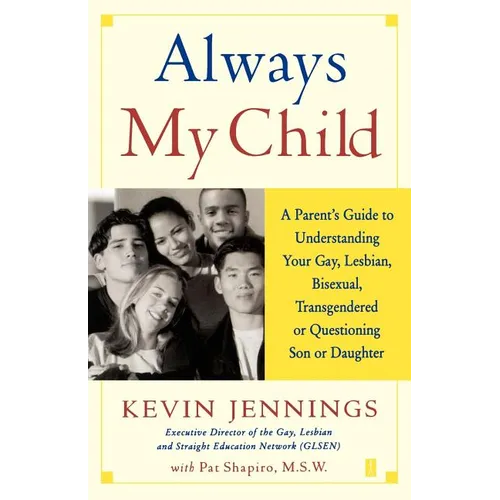 Always My Child: A Parent's Guide to Understanding Your Gay, Lesbian, Bisexual, Transgendered or Questioning Son or Daughter - Paperback