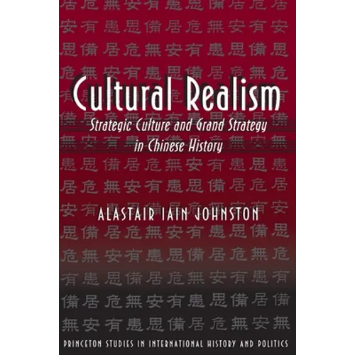 Cultural Realism: Strategic Culture and Grand Strategy in Chinese History