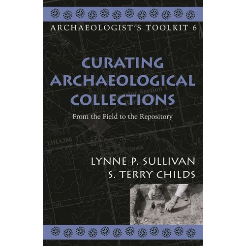 Curating Archaeological Collections: From the Field to the Repository - Paperback