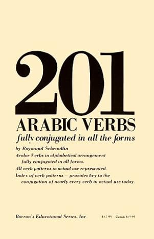 201 Arabic Verbs: Fully Conjugated in All the Forms (English and Arabic Edition) Raymond P. Scheindlin – Softcover
