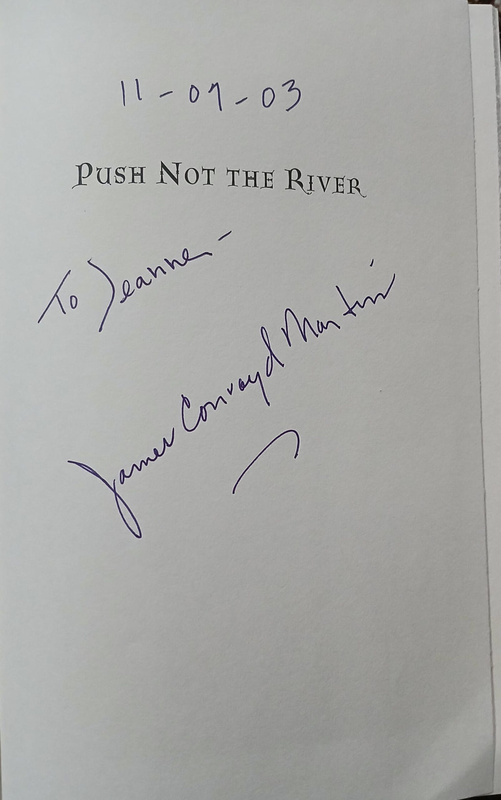 Push Not the River by James Conroyd Martin Hardcover – September 2003. Signed Copy