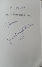 Push Not the River by James Conroyd Martin Hardcover – September 2003. Signed Copy