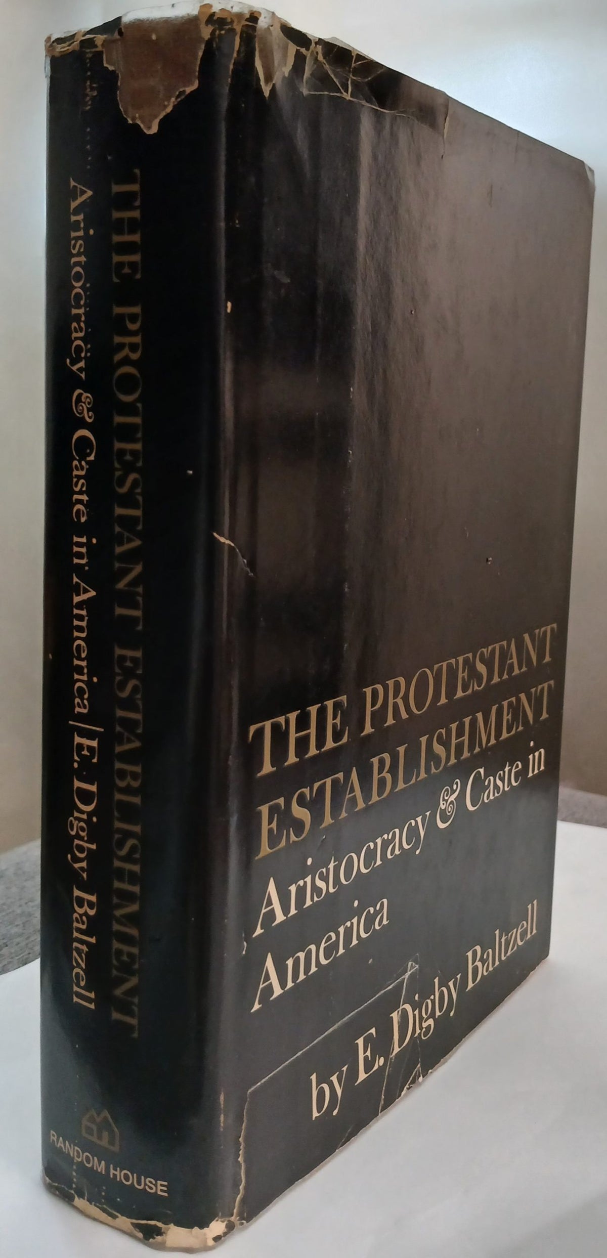 The Protestant Establishment: aristocracy & caste in America by E. Digby Baltzell -Hardcover – 1st Printing, 1964