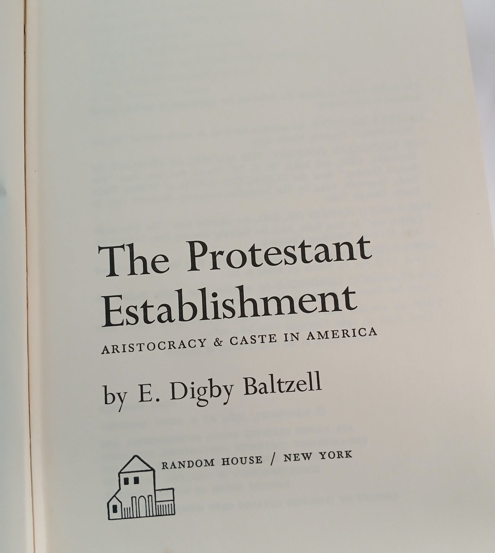 The Protestant Establishment: aristocracy & caste in America by E. Digby Baltzell -Hardcover – 1st Printing, 1964