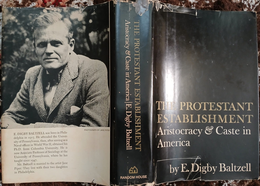 The Protestant Establishment: aristocracy & caste in America by E. Digby Baltzell -Hardcover – 1st Printing, 1964