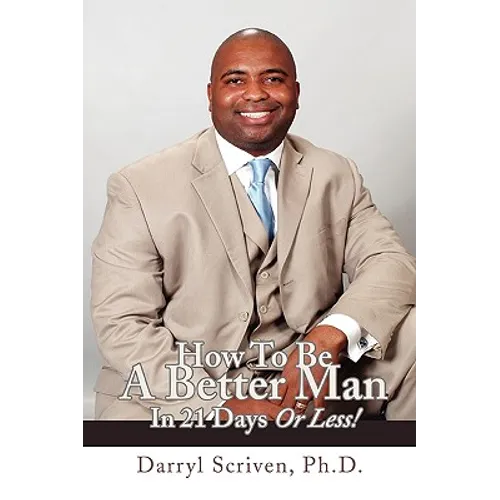 How to Be a Better Man in 21 Days or Less! - Paperback