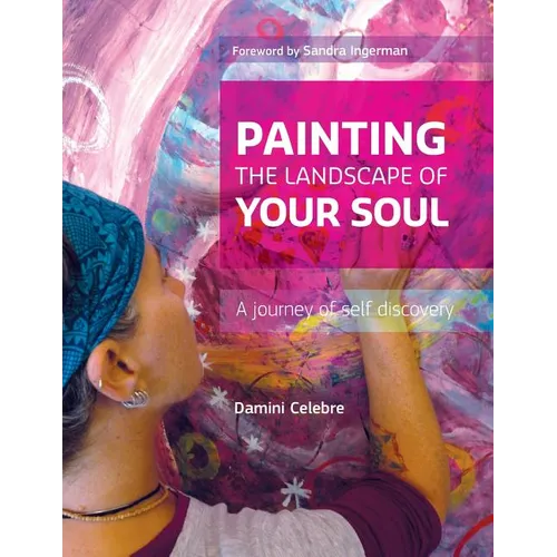 Painting the Landscape of Your Soul: A journey of self discovery